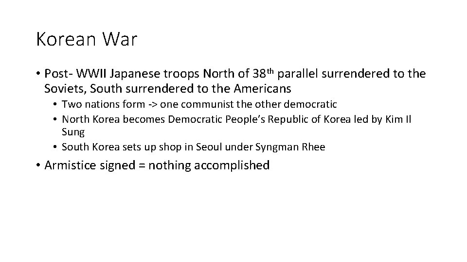 Korean War • Post- WWII Japanese troops North of 38 th parallel surrendered to