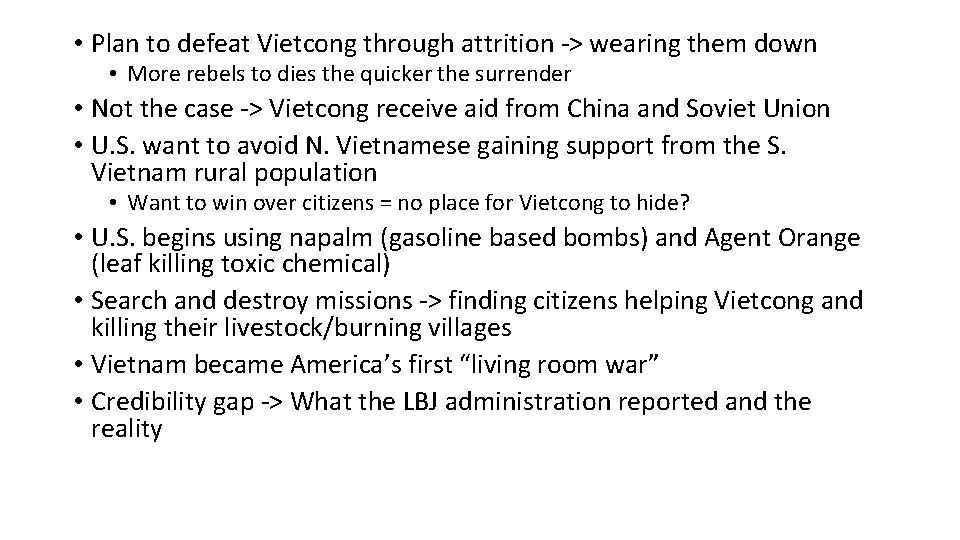  • Plan to defeat Vietcong through attrition -> wearing them down • More