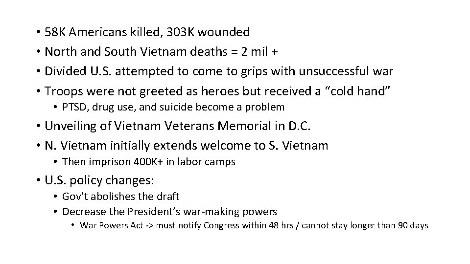  • 58 K Americans killed, 303 K wounded • North and South Vietnam
