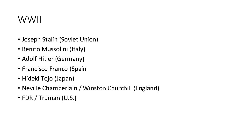 WWII • Joseph Stalin (Soviet Union) • Benito Mussolini (Italy) • Adolf Hitler (Germany)