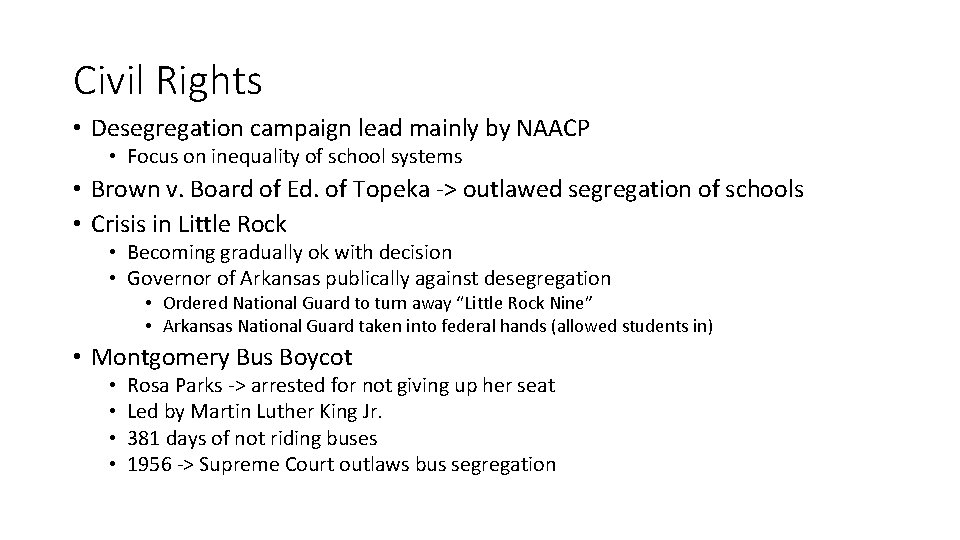 Civil Rights • Desegregation campaign lead mainly by NAACP • Focus on inequality of