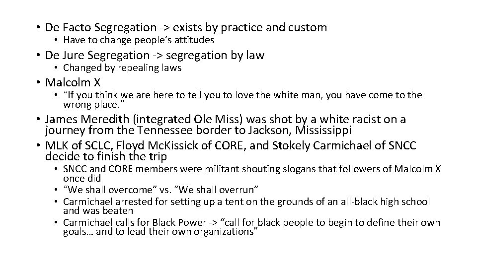  • De Facto Segregation -> exists by practice and custom • Have to
