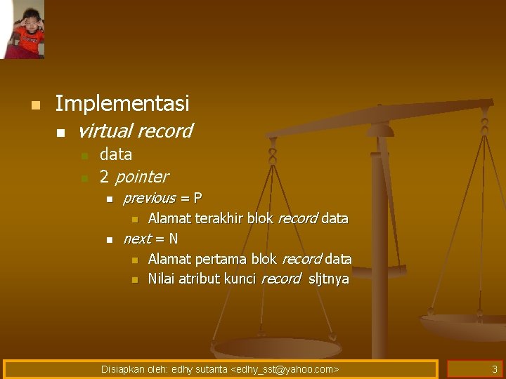 n Implementasi n virtual record n n data 2 pointer n previous = P