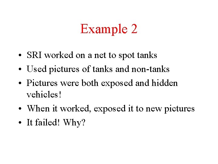 Example 2 • SRI worked on a net to spot tanks • Used pictures