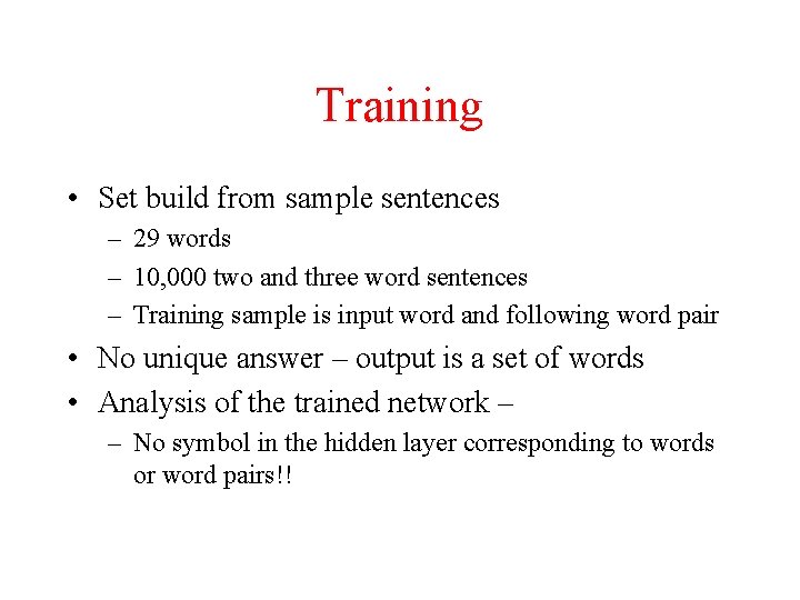 Training • Set build from sample sentences – 29 words – 10, 000 two