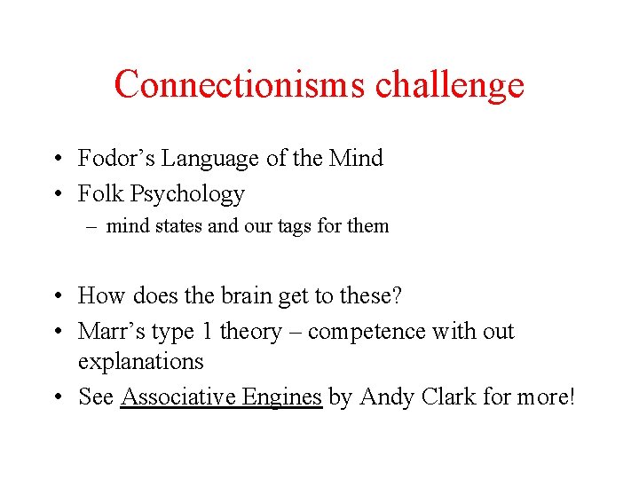 Connectionisms challenge • Fodor’s Language of the Mind • Folk Psychology – mind states
