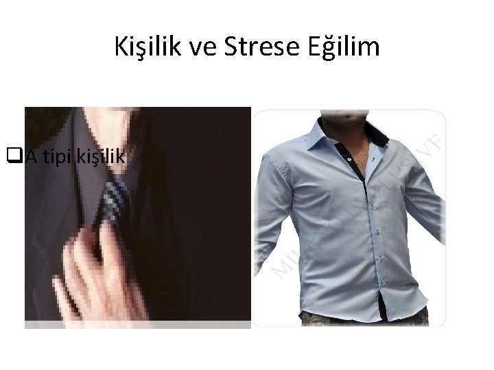 Kişilik ve Strese Eğilim q. A tipi kişilik 