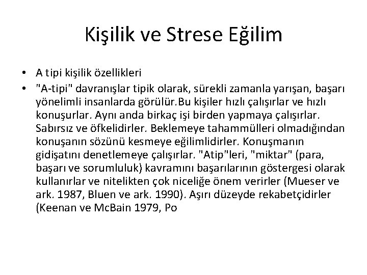 Kişilik ve Strese Eğilim • A tipi kişilik özellikleri • "A-tipi" davranışlar tipik olarak,