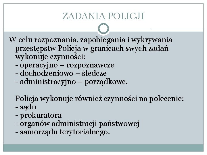 POLICJA Policja UMUNDUROWANA I UZBROJONA FORMACJA PRZEZNACZONA DO
