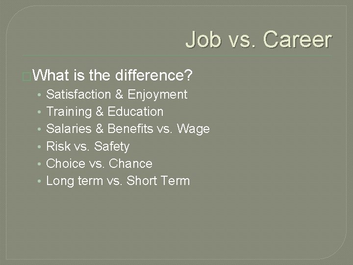 Job vs. Career �What • • • is the difference? Satisfaction & Enjoyment Training