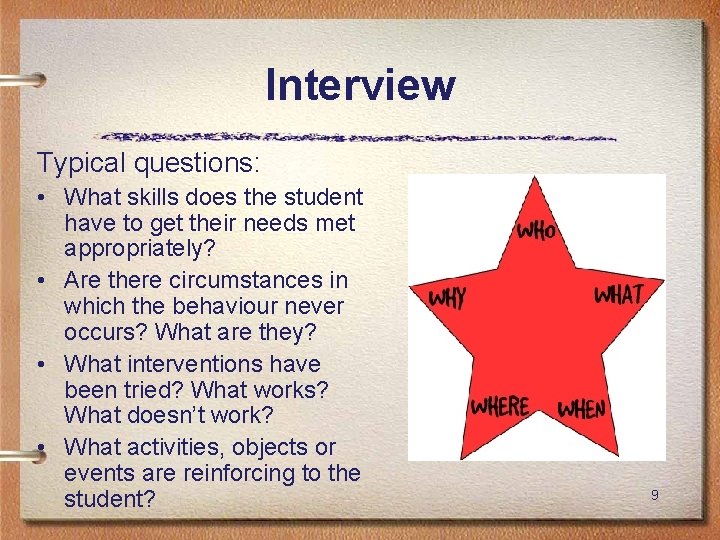Interview Typical questions: • What skills does the student have to get their needs