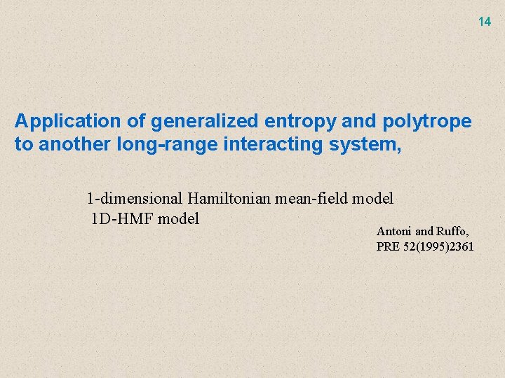 14 Application of generalized entropy and polytrope to another long-range interacting system, 1 -dimensional