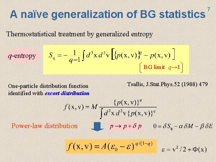 A naïve generalization of BG statistics 7 Thermostatistical treatment by generalized entropy q-entropy BG