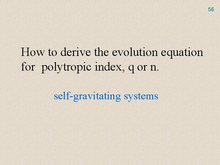 56 How to derive the evolution equation for polytropic index, q or n. self-gravitating