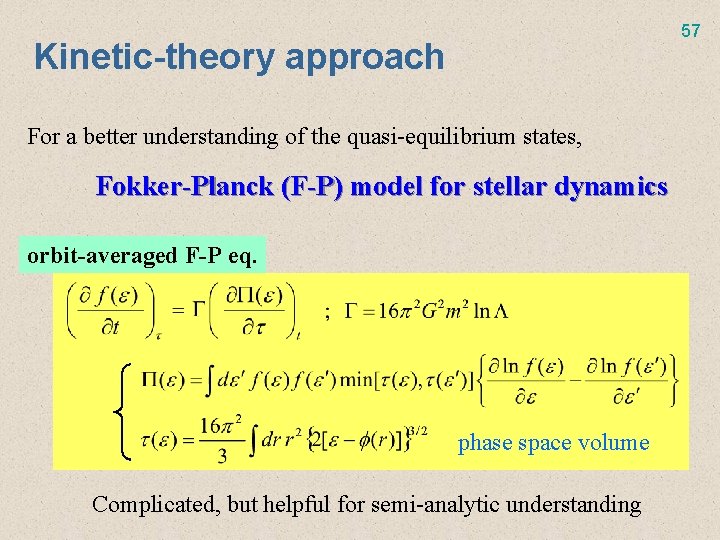 57 Kinetic-theory approach For a better understanding of the quasi-equilibrium states, Fokker-Planck (F-P) model
