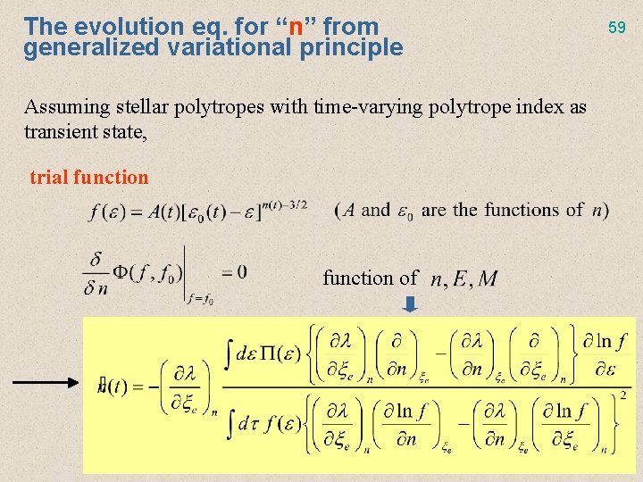 The evolution eq. for “n” from generalized variational principle Assuming stellar polytropes with time-varying