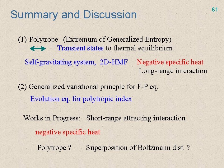 Summary and Discussion (1) Polytrope (Extremum of Generalized Entropy) Transient states to thermal equilibrium