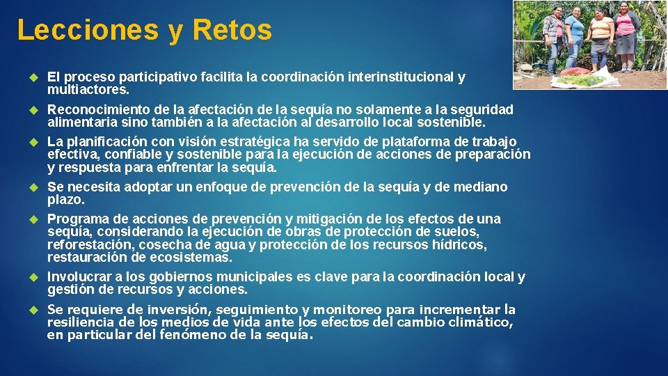 Lecciones y Retos El proceso participativo facilita la coordinación interinstitucional y multiactores. Reconocimiento de