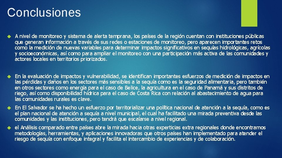 Conclusiones A nivel de monitoreo y sistema de alerta temprana, los países de la