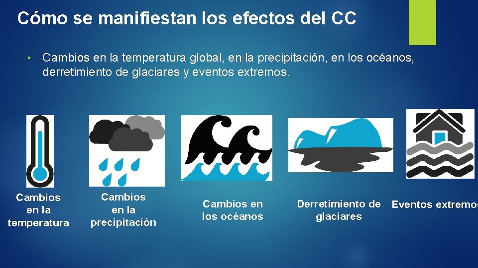 Cómo se manifiestan los efectos del CC • Cambios en la temperatura global, en