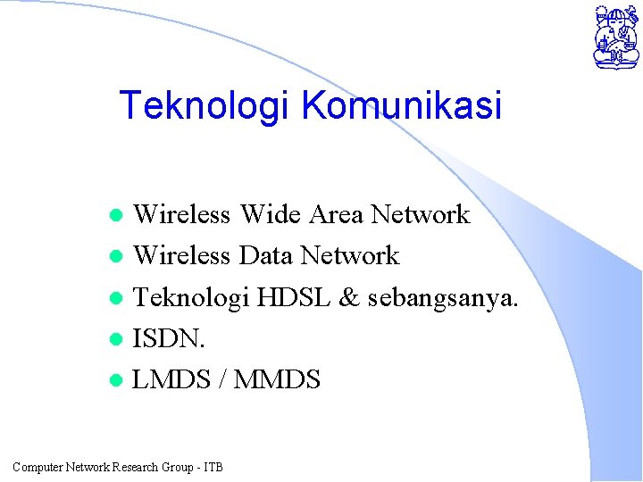 Teknologi Komunikasi Wireless Wide Area Network l Wireless Data Network l Teknologi HDSL &