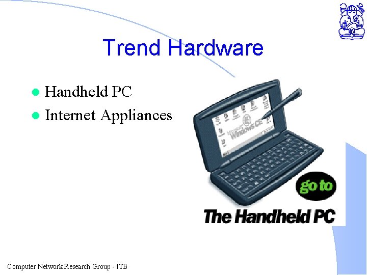 Trend Hardware Handheld PC l Internet Appliances l Computer Network Research Group - ITB