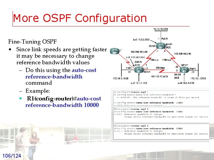 More OSPF Configuration Fine-Tuning OSPF • Since link speeds are getting faster it may