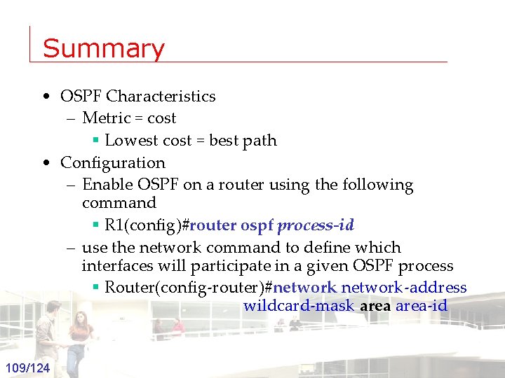 Summary • OSPF Characteristics – Metric = cost § Lowest cost = best path