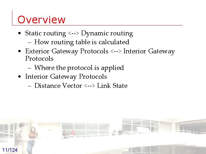 Overview • Static routing <--> Dynamic routing – How routing table is calculated •