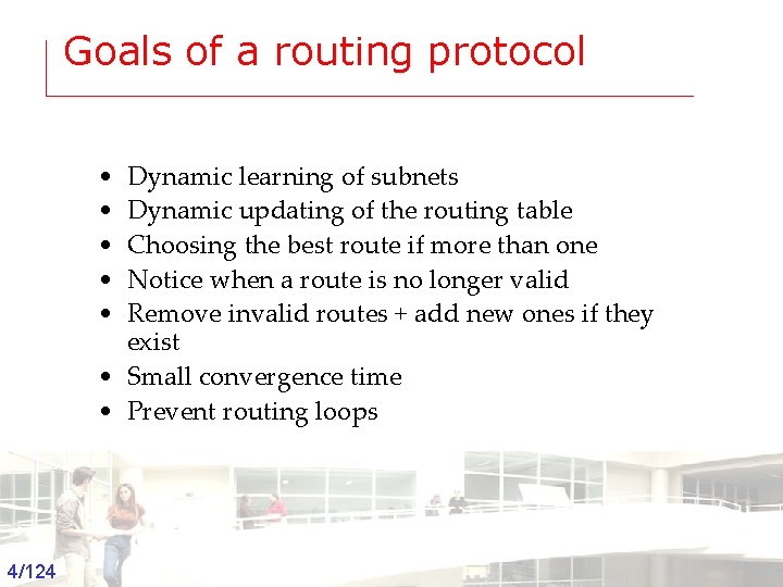 Goals of a routing protocol • • • Dynamic learning of subnets Dynamic updating