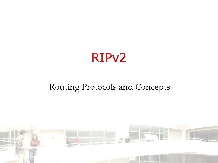 RIPv 2 Routing Protocols and Concepts 