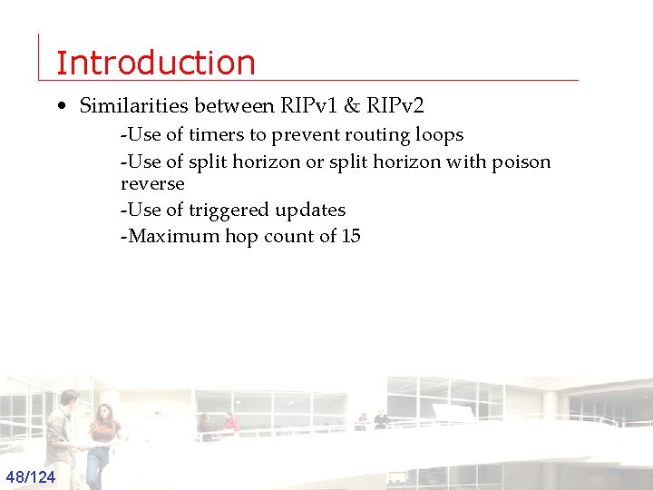 Introduction • Similarities between RIPv 1 & RIPv 2 -Use of timers to prevent