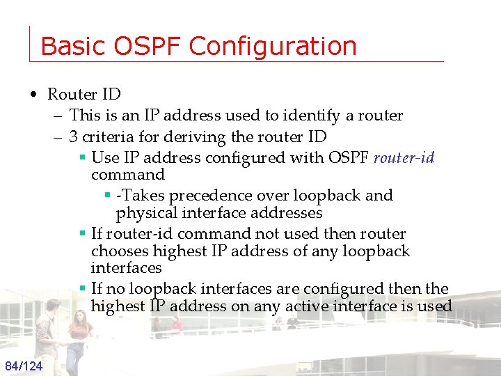 Basic OSPF Configuration • Router ID – This is an IP address used to