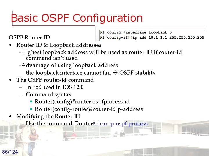 Basic OSPF Configuration OSPF Router ID • Router ID & Loopback addresses -Highest loopback