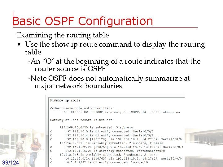 Basic OSPF Configuration Examining the routing table • Use the show ip route command