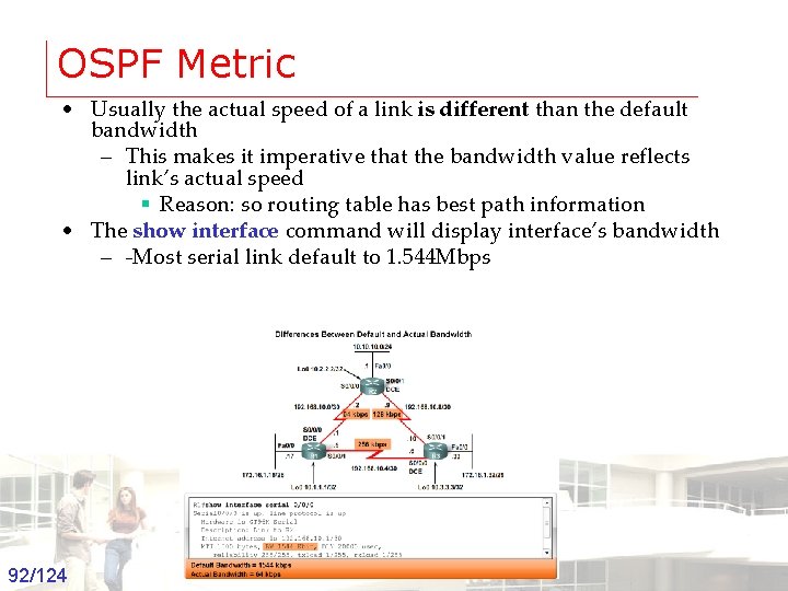 OSPF Metric • Usually the actual speed of a link is different than the