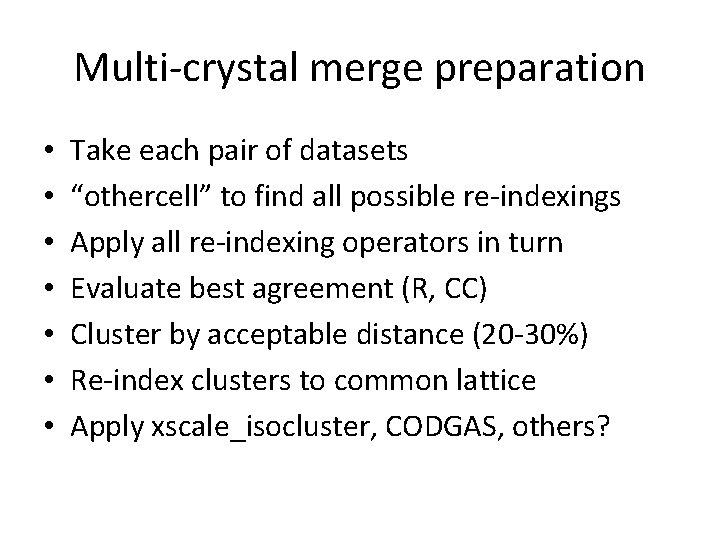 Multi-crystal merge preparation • • Take each pair of datasets “othercell” to find all