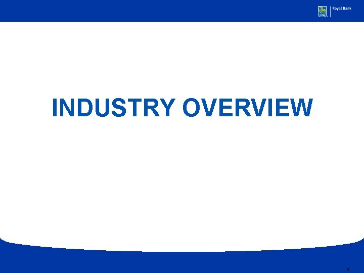 INDUSTRY OVERVIEW 3 