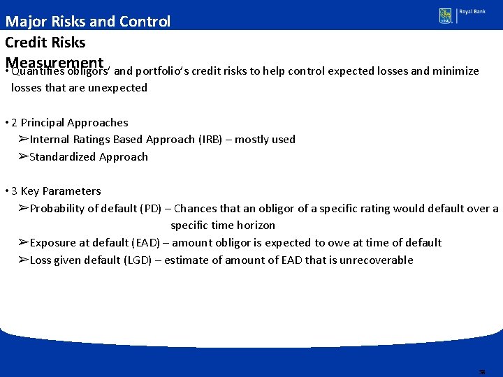 Major Risks and Control Credit Risks Measurement • Quantifies obligors’ and portfolio’s credit risks