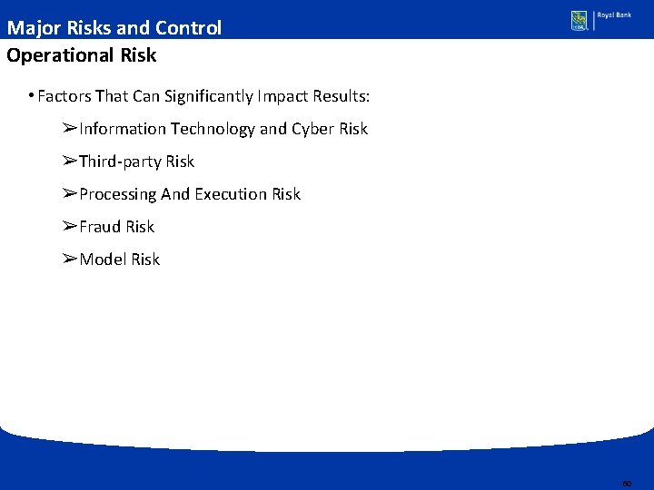 Major Risks and Control Operational Risk • Factors That Can Significantly Impact Results: ➢Information