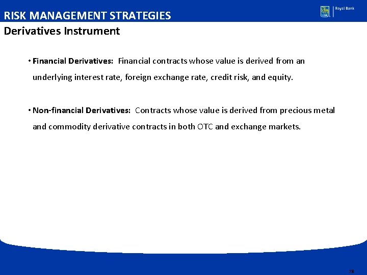 RISK MANAGEMENT STRATEGIES Derivatives Instrument • Financial Derivatives: Financial contracts whose value is derived