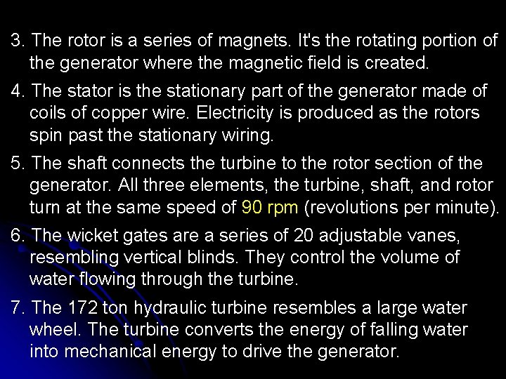 3. The rotor is a series of magnets. It's the rotating portion of the