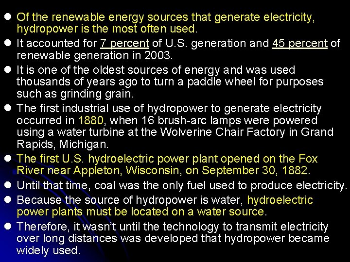 l Of the renewable energy sources that generate electricity, hydropower is the most often