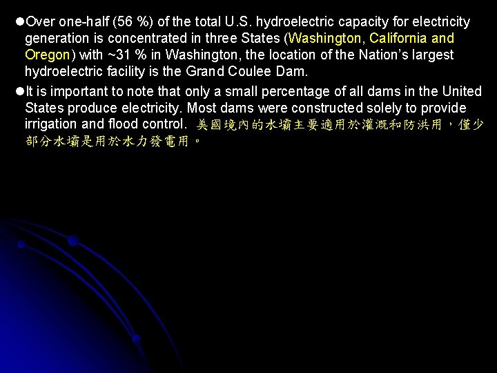 l. Over one-half (56 %) of the total U. S. hydroelectric capacity for electricity