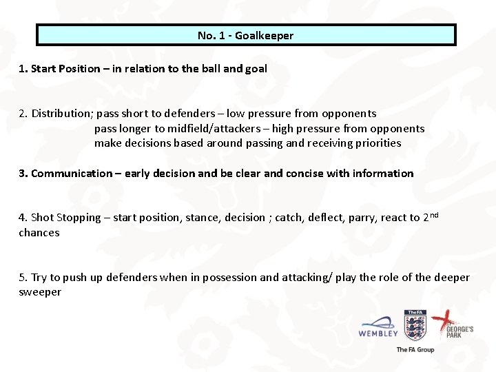 No. 1 - Goalkeeper 1. Start Position – in relation to the ball and