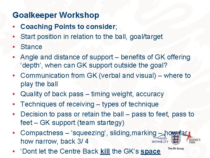 Goalkeeper Workshop • • • Coaching Points to consider; Start position in relation to