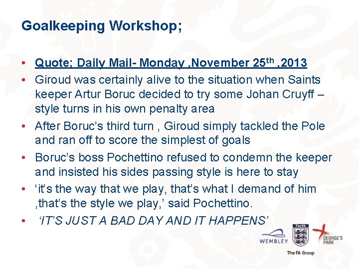 Goalkeeping Workshop; • Quote; Daily Mail- Monday , November 25 th , 2013 •