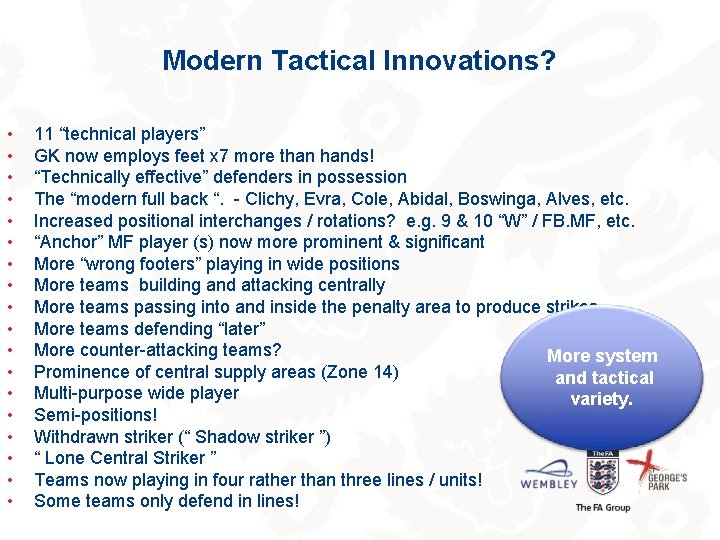 Modern Tactical Innovations? • • • • • 11 “technical players” GK now employs