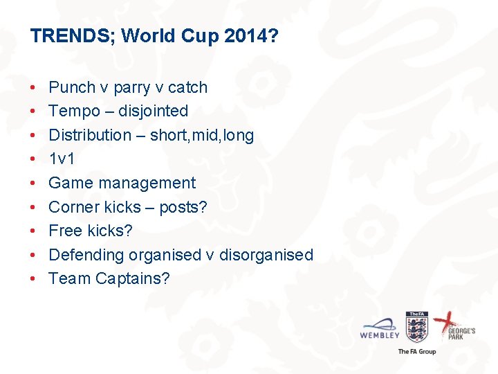 TRENDS; World Cup 2014? • • • Punch v parry v catch Tempo –