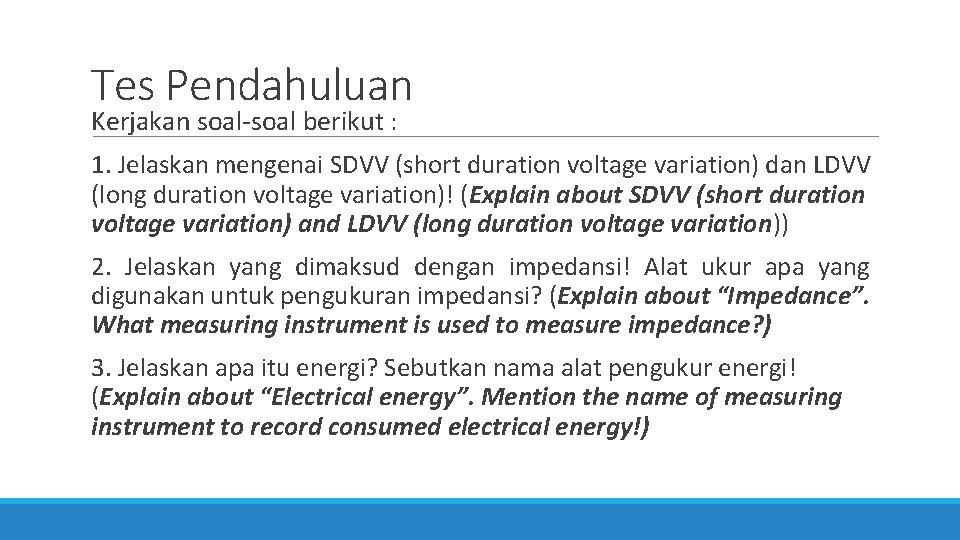Tes Pendahuluan Kerjakan soal-soal berikut : 1. Jelaskan mengenai SDVV (short duration voltage variation)
